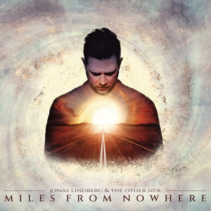 Miles From Nowhere on Jonas Lindberg & The Other Side bändin vinyyli LP-levy.