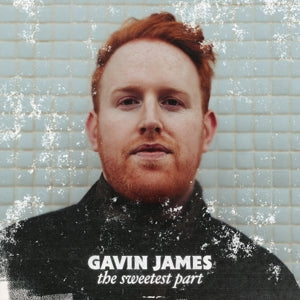 The Sweetest Part on Gavin James artistin vinyyli LP-levy.