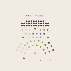 Thylacine And 74 Musicians on Thylacine artistin vinyyli LP-levy.