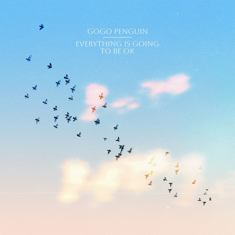 Everything is Going To Be Ok on Gogo Penguin bändin vinyyli LP-levy.