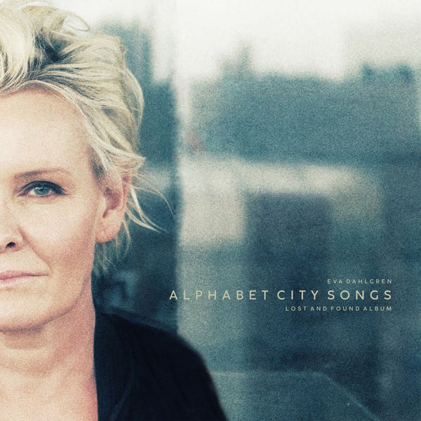 Alphabet City Songs (Lost and Found Album) on Eva Dahlgren artistin vinyyli LP-levy.