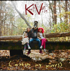 Watch My Moves on Kurt Vile artistin vinyyli LP-levy.