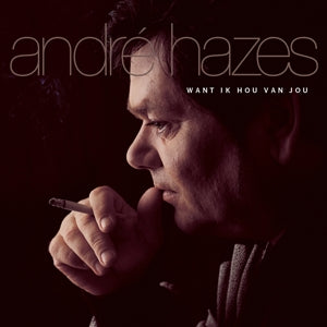 Want Ik Hou Van Jou on Andre Hazes artistin vinyyli LP-levy.