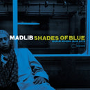Shades Of Blue on Madlib artistin vinyyli LP-levy.