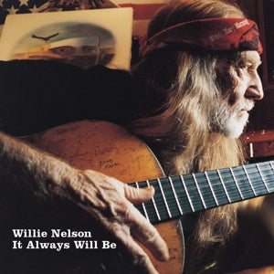 It Always Will Be on Willie Nelson artistin vinyyli LP-levy.