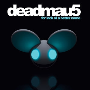 For Lack Of A Better Name on Deadmau5 artistin vinyyli LP-levy.