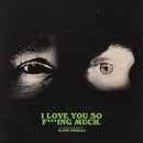 I Love You So F***ing Much on Glass Animals bändin vinyyli LP-levy.
