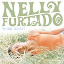 Whoa, Nelly! on Nelly Furtado artistin vinyyli LP-levy.