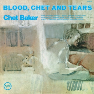 Blood, Chet And Tears on Chet Baker artistin vinyyli LP-levy.
