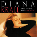 Only Trust Your Heart on Diana Krall artistin vinyyli LP-levy.