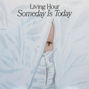 Someday Is Today on Living Hour bändin vinyyli LP-levy.