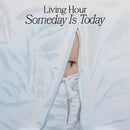 Someday Is Today on Living Hour bändin vinyyli LP-levy.