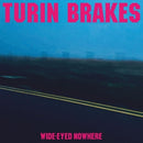 Wide-Eyed Nowhere on Turin Brakes bändin vinyyli LP-levy.