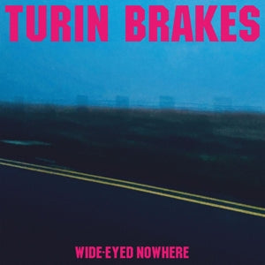 Wide-Eyed Nowhere on Turin Brakes bändin vinyyli LP-levy.