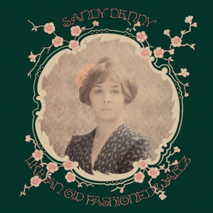 Like An Old Fashioned Waltz on Sandy Denny artistin vinyyli LP-levy.