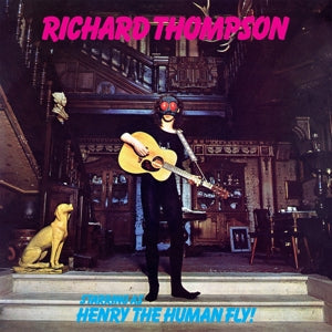 Henry The Human Fly on Richard Thompson artistin vinyyli LP-levy.