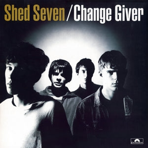 Change Giver on Shed Seven bändin vinyyli LP-levy.