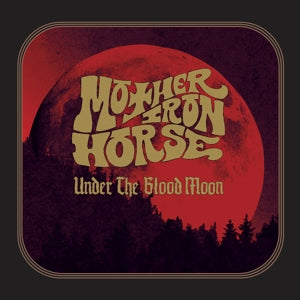 Under The Blood Moon on Mother Iron Horse bändin vinyyli LP-levy.