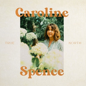 True North on Caroline Spence artistin vinyyli LP-levy.