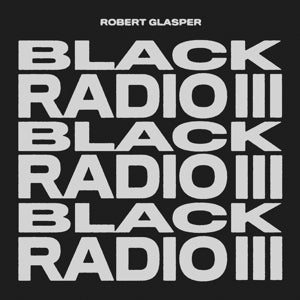 Black Radio III on Robert Glasper artstin vinyyli LP-levy.