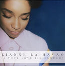 Is Your Love Big Enough? on Lianne La Havas artistin vinyyli LP-levy.