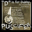 "D" Is for Dubby (The Lustmord Dub Mixes) on Puscifer bändin vinyyli LP-levy.