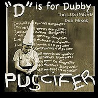 "D" Is for Dubby (The Lustmord Dub Mixes) on Puscifer bändin vinyyli LP-levy.