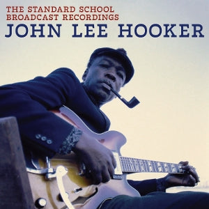 The Standard School Broadcast Recordings on John Lee Hooker artistin vinyyli LP-levy.