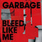 Bleed Like Me on Garbage bändin vinyyli LP-levy.