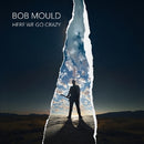 Here We Go Crazy on Bob Mould artistin vinyyli LP-levy.