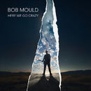 Here We Go Crazy on Bob Mould artistin vinyyli LP-levy.
