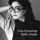 Bella Utopia on Frau Kraushaar bänin vinyyli LP-levy.