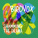 Shamming The Drama on Birdvox bändin vinyyli LP-levy.