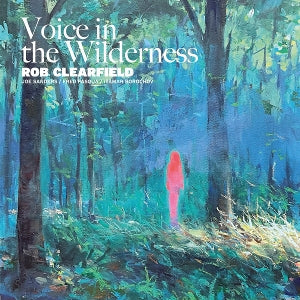 Voice In the Wilderness on Rob Clearfield & Joe Sanders & Fred Pasqua & Itamar Borochov artistien vinyyli LP-levy.