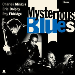 Mysterious Blues on Charles Mingus & Eric Dolphy & Roy Eldridge artistien vinyyli LP-levy.