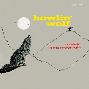 Moanin' In the Moonlight on Howlin’ Wolf artistin vinyyli LP-levy.