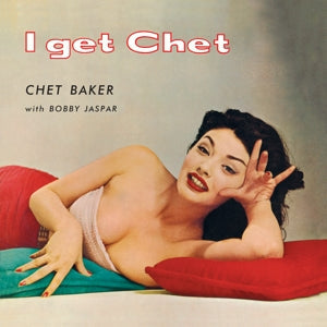 I Get Chet... on Chet Baker artistin vinyyli LP-levy.