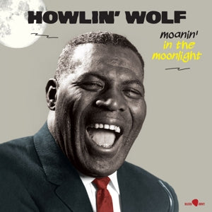 Moanin' In The Moonlight on Howlin' Wolf artistin vinyyli LP-levy.