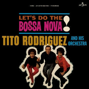 Let's Do the Bossa Nova! on Tito Rodriguez and His Orchestra artistien vinyyli LP-levy.