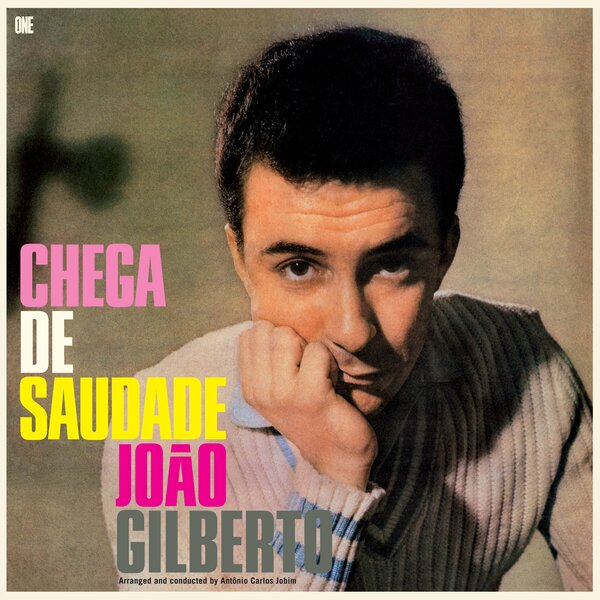 Chega De Saudade on Joao Gilberto artistin vinyyli LP-levy.