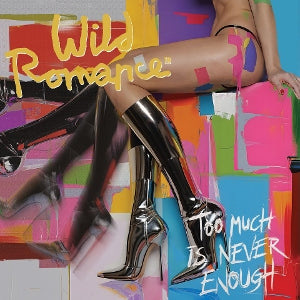Too Much is Never Enough on Wild Romance bändin vinyyli LP-lvy.