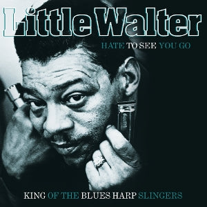 Hate To See You Go on Little Walter artistin vinyyli LP-levy.