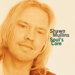 Soul's Core on Shawn Mullins artistin vinyyli LP-levy.