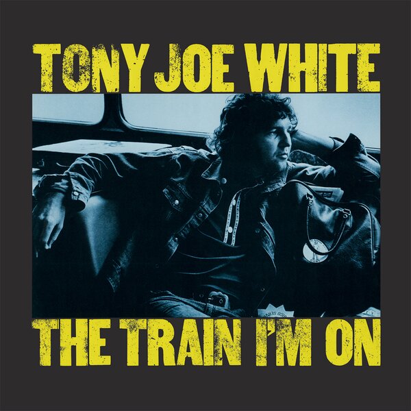The Train I'm On on Tony Joe White artistin vinyyli LP-levy.