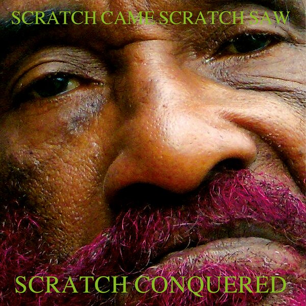 Scratch Came, Scratch Saw, Scratch Conquered on Lee "Scratch" Perry artistin LP-levy.