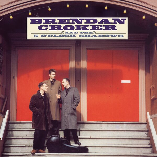 Brendan Croker & The 5 O'Clock Shadows on Brendan Croker artistin vinyyli LP-levy.