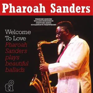 Welcome To Love on Pharoah Sanders artistin vinyyli LP-levy.