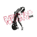 Everything You Want on Kane bändin vinyyli LP-levy.