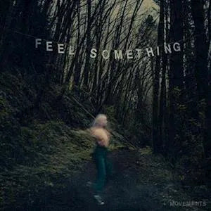 Feel Something on Movements bändin vinyyli LP-levy.