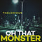 Oh That Monster on Thelonious Monster bändin vinyyli LP.